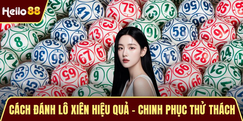 Cách Đánh Lô Xiên Hiệu Quả – Chinh Phục Thử Thách Số Học