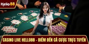 Casino Live HELLO88 - Điểm Đến Cá Cược Trực Tuyến Hàng Đầu