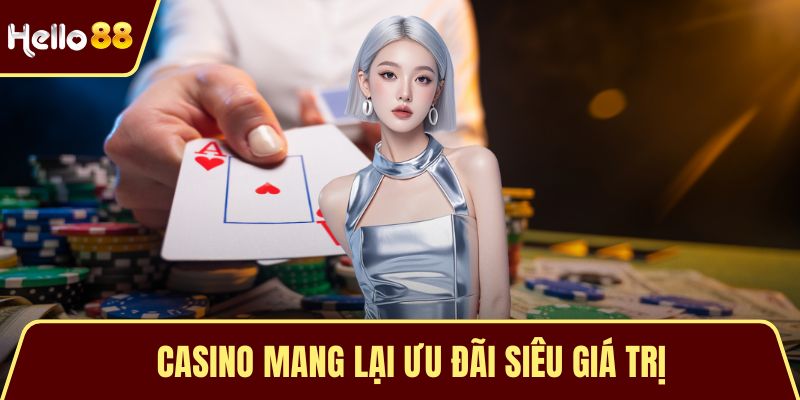 Casino mang lại ưu đãi siêu giá trị thường xuyên