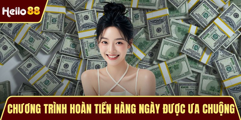 Chương trình hoàn tiền hàng ngày được ưa chuộng