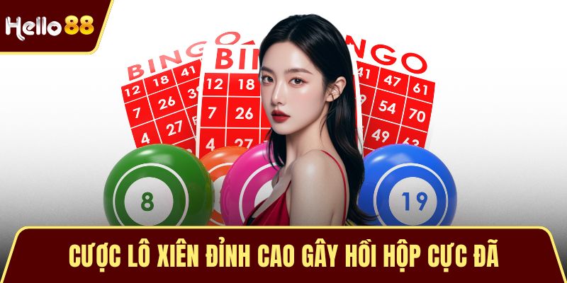 Cược lô xiên đỉnh cao gây hồi hộp cực đã