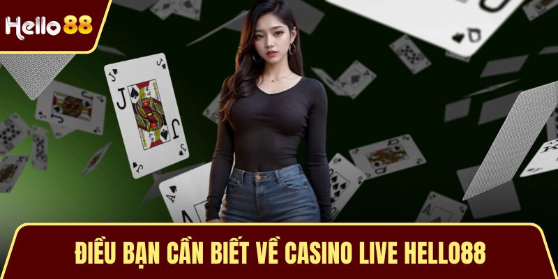 Điều bạn cần biết về casino live HELLO88