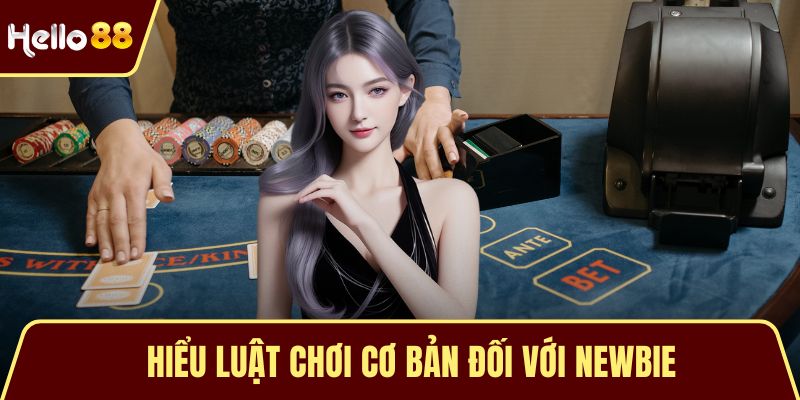 Hiểu luật chơi cơ bản đối với newbie