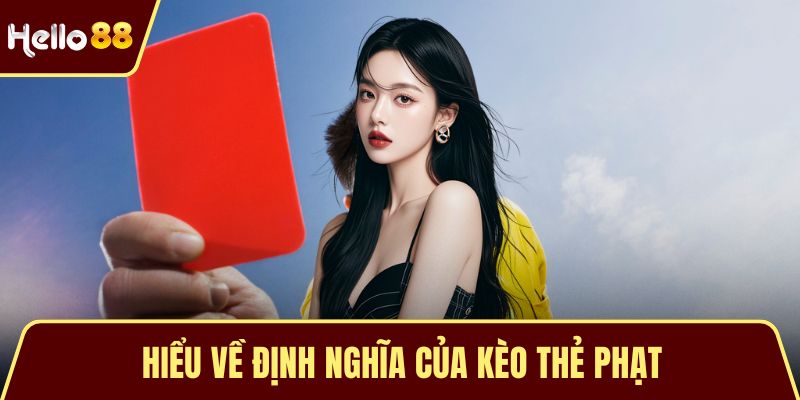 Hiểu về định nghĩa của kèo thẻ phạt