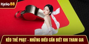 Kèo Thẻ Phạt - Những Điều Cần Biết Khi Tham Gia Cá Cược