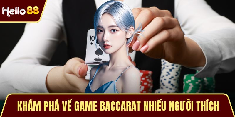 Khám phá về game Baccarat nhiều người thích