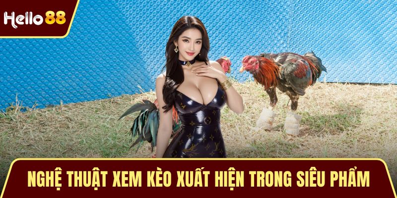 Nghệ thuật xem kèo xuất hiện trong siêu phẩm