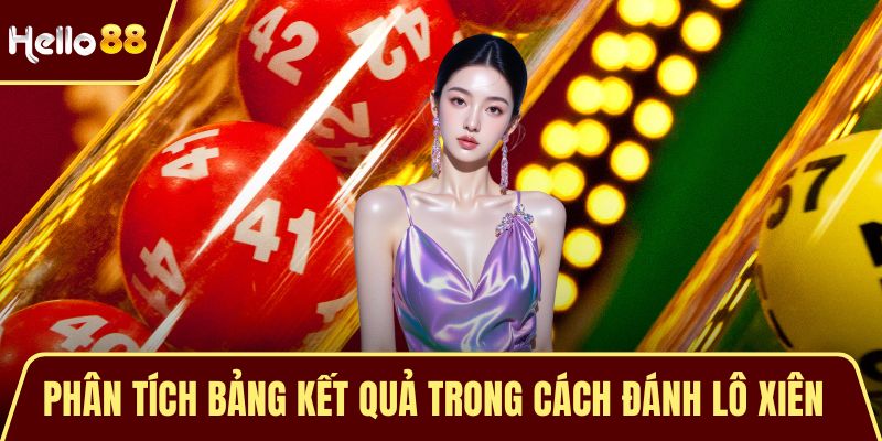 Phân tích bảng kết quả trong cách đánh lô xiên hiệu quả