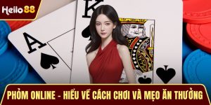 Phỏm Online - Hiểu Về Cách Chơi Và Mẹo Ăn Thưởng Cho Newbie