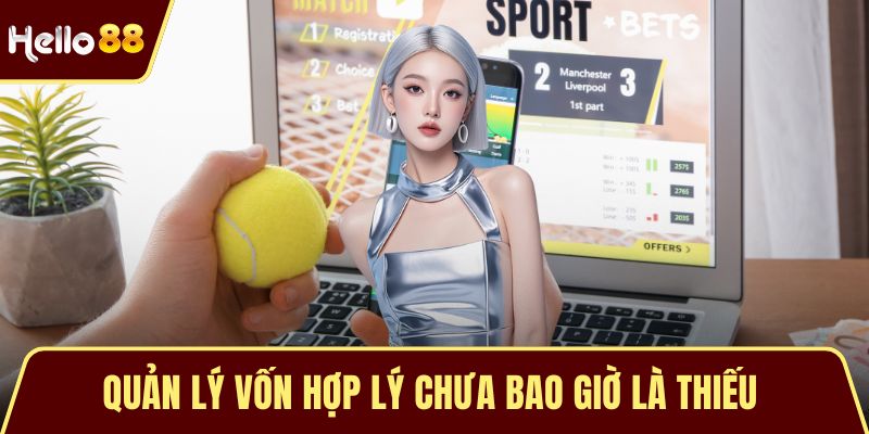 Quản lý vốn hợp lý chưa bao giờ là thiếu 