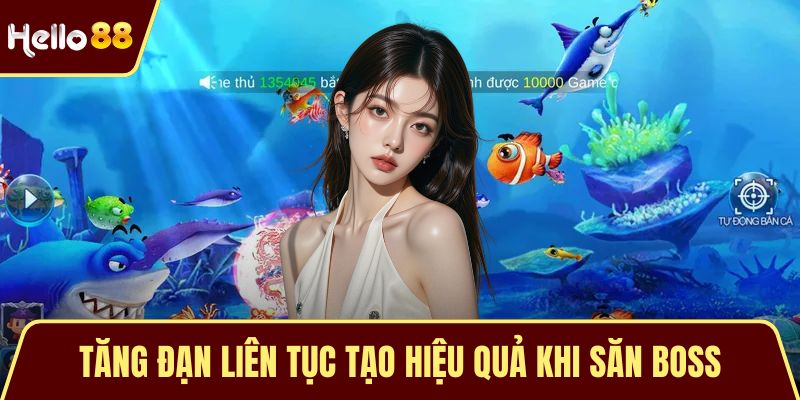 Tăng đạn liên tục tạo hiệu quả khi săn boss