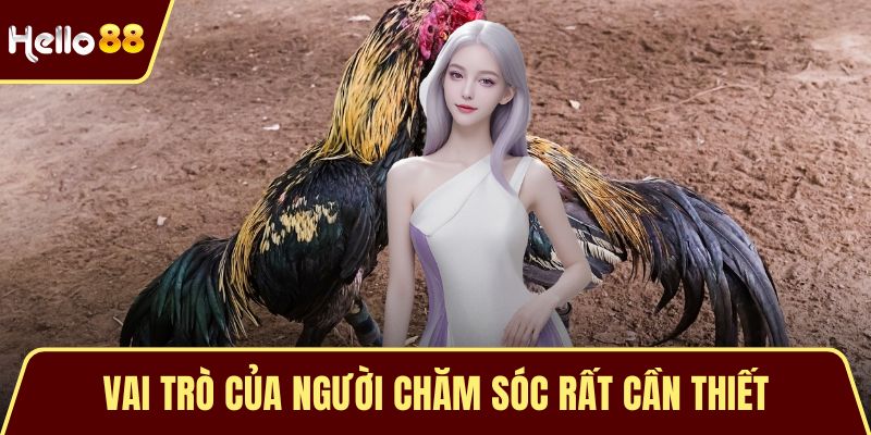 Vai trò của người chăm sóc rất cần thiết