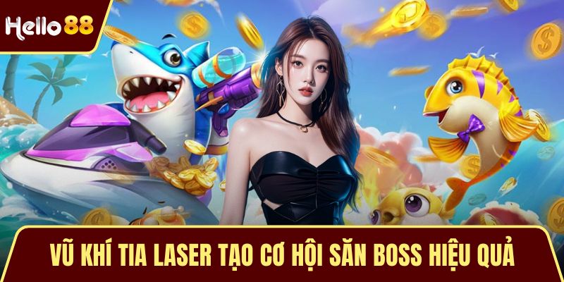 Vũ khí tia laser tạo cơ hội săn boss hiệu quả